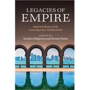 Legacies of Empire by Halperin, Sandra; Palan, Ronen, 9781107109469