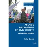 ASEAN's Engagement of Civil Society Regulating Dissent by Gerard, Kelly, 9781137359469
