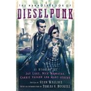 The Mammoth Book of Dieselpunk by Sean Wallace, 9781472119469