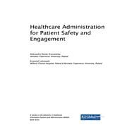 Healthcare Administration for Patient Safety and Engagement by Rosiek-kryszewska, Aleksandra; Leksowski, Krzysztof, 9781522539469