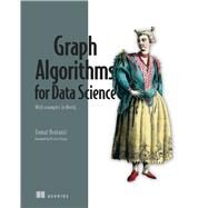 Graph Algorithms for Data Science by Toma Bratanic, 9781617299469