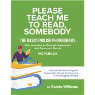 Please Teach Me To Read, Somebody The Basic English Phonograms With Exercises in Phonemic Awareness and Consonant Blends Workbook by Williams, Kamla, 9781667869469
