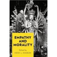 Empathy and Morality by Maibom, Heidi L., 9780199969470