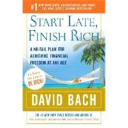 Start Late, Finish Rich A No-Fail Plan for Achieving Financial Freedom at Any Age by BACH, DAVID, 9780767919470