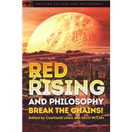 Red Rising and Philosophy by Lewis, Courtland; McCain, Kevin, 9780812699470