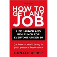 How to Get Any Job, Second Edition by Asher, Donald, 9781580089470