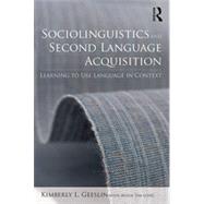 Sociolinguistics and Second Language Acquisition: Learning to Use Language in Context by Geeslin; Kimberly L., 9780415529471