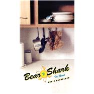 Bear v. Shark The Novel by Bachelder, Chris, 9780743219471