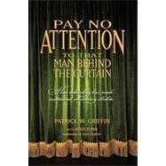 Pay No Attention to that Man Behind the Curtain : How Technology has made Traditional Advertising Obsolete by PATRICK GRIFFIN WITH KEVIN FLYNN, 9781450219471