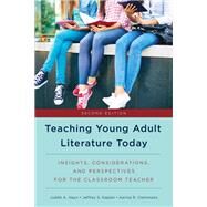 Teaching Young Adult Literature Today Insights, Considerations, and Perspectives for the Classroom Teacher by Hayn, Judith A.; Kaplan, Jeffrey S.; Clemmons, Karina R., 9781475829471