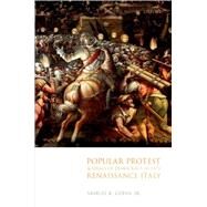 Popular Protest and Ideals of Democracy in Late Renaissance Italy by Cohn, Jr., Samuel K., 9780192849472