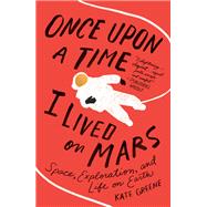 Once upon a Time I Lived on Mars by Greene, Kate, 9781250159472