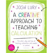 A Creative Approach to Teaching Calculation by Josh Lury, 9781472919472