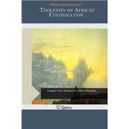 Thoughts on African Colonization by Garrison, William Lloyd, 9781505369472