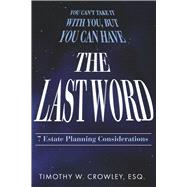 The Last Word 7 Estate Planning Considerations by Crowley Esq., Timothy W., 9798350989472