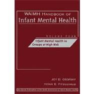 WAIMH Handbook of Infant Mental Health, Infant Mental Health in Groups at High Risk by Osofsky, Joy D.; Fitzgerald, Hiram E., 9780471189473