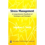 Stress Management: A Comprehensive Handbook of Techniques and Strategies by Smith, Jonathan C., 9780826149473