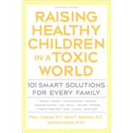 Raising Healthy Children in a Toxic World by Landrigan, Philip J.; Needleman, Herbert L.; Landrigan, Mary M., 9780875969473