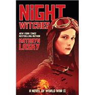Night Witches A Novel of World War II by Lasky, Kathryn; Kadushin, Ilyana, 9781338119473