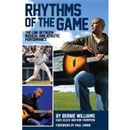 Rhythms of the Game The Link Between Musical and Athletic Performance by Williams, Bernie, 9781423499473
