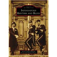 Indianapolis Rhythm and Blues by Williams, David Leander; Pierce, Richard, 9781467129473