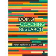 Doing Coaching Research by Jackson, Peter; Cox, Elaine, 9781526459473