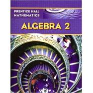 Prentice Hall Math Algebra 2 Student Edition by Kennedy, Dan; Charles, Randall I.; Bragg, Sadie Chavis, 9780133659474