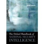 The Oxford Handbook of National Security Intelligence by Johnson, Loch K., 9780199929474