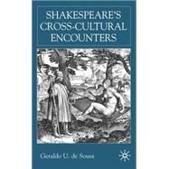 Shakespeare's Cross-Cultural Encounters by de Sousa, Geraldo U., 9780333949474