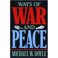 Ways of War and Peace Realism, Liberalism, and Socialism by Doyle, Michael W., 9780393969474