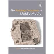 The Routledge Companion to Mobile Media by Goggin; Gerard, 9780415809474