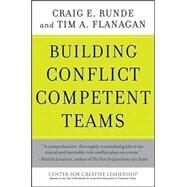 Building Conflict Competent Teams by Runde, Craig E.; Flanagan, Tim A., 9780470189474