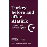 Turkey Before and After Ataturk: Internal and External Affairs by Kedourie,Sylvia, 9780714649474