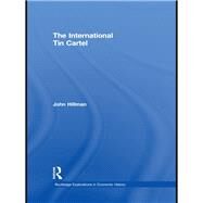 The International Tin Cartel by Hillman; John, 9781138989474