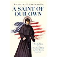 A Saint of Our Own by Cummings, Kathleen Sprows, 9781469649474