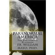 Paranormal America by Mayo, William, Ph.d.; Angel, Anna, Ph.d., 9781503369474