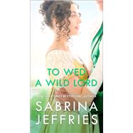 To Wed a Wild Lord by Jeffries, Sabrina, 9781668019474