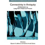 Connectivity in Antiquity: Globalization as a Long-Term Historical Process by LaBianca,Oystein S., 9781845539474