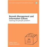 Records Management and Information Culture: Tackling the People Problem by Oliver, Gillian; Foscarini, Fiorella, 9781856049474