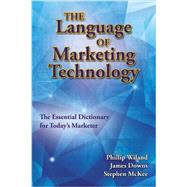 The Language of Marketing Technology by Wiland, Phillip; Downs, James; Mckee, Stephen, 9781933199474