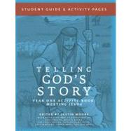 Telling God's Story, Year One: Meeting Jesus Student Guide & Activity Pages by Enns, Peter; Moore, Justin; Buffington, Sara; Dunning Park, Sarah; West, Jeff, 9781933339474