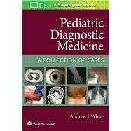 Pediatric Diagnostic Medicine A Collection of Cases by White, Andrew, 9781975159474