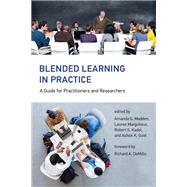 Blended Learning in Practice A Guide for Practitioners and Researchers by Madden, Amanda G.; Margulieux, Lauren; Kadel, Robert S.; Goel, Ashok K.; Demillo, Richard A., 9780262039475