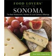 Food Lovers' Guide to Sonoma The Best Restaurants, Markets & Local Culinary Offerings by Doppenberg, Jean, 9780762779475
