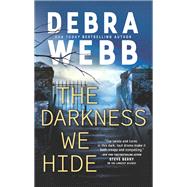 The Darkness We Hide by Webb, Debra, 9780778309475