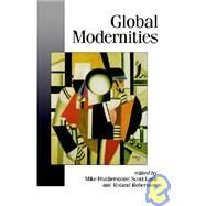 Global Modernities by Mike Featherstone, 9780803979475