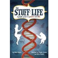 The Stuff of Life A Graphic Guide to Genetics and DNA by Schultz, Mark; Cannon, Zander; Cannon, Kevin, 9780809089475