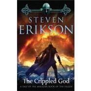 The Crippled God : Book Ten of The Malazan Book of the Fallen by Erikson, Steven, 9781429969475