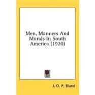 Men, Manners and Morals in South America by Bland, J. O. P., 9781436589475