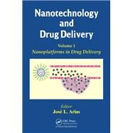 Nanotechnology and Drug Delivery, Volume One: Nanoplatforms in Drug Delivery by Arias; Jose L., 9781466599475